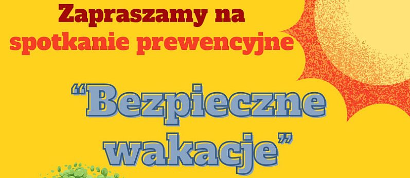Bezpieczne wakacje - spotkanie prewencyjne