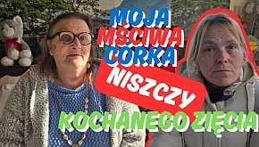 Moja mściwa córka NISZCZY kochanego zięcia