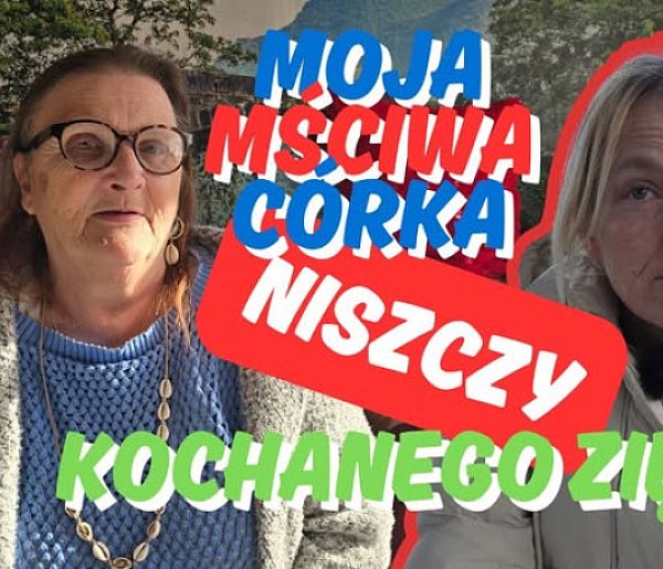 Moja mściwa córka NISZCZY kochanego zięcia